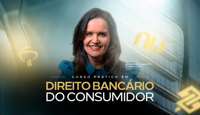 Curso Prático em Direito Bancário do Consumidor