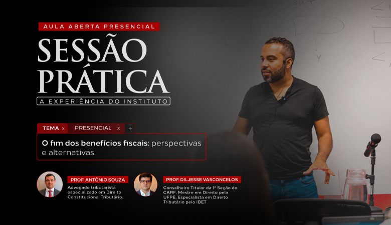 AULA ABERTA PRESENCIAL - O fim dos benefícios fiscais: perspectivas e alternativas.