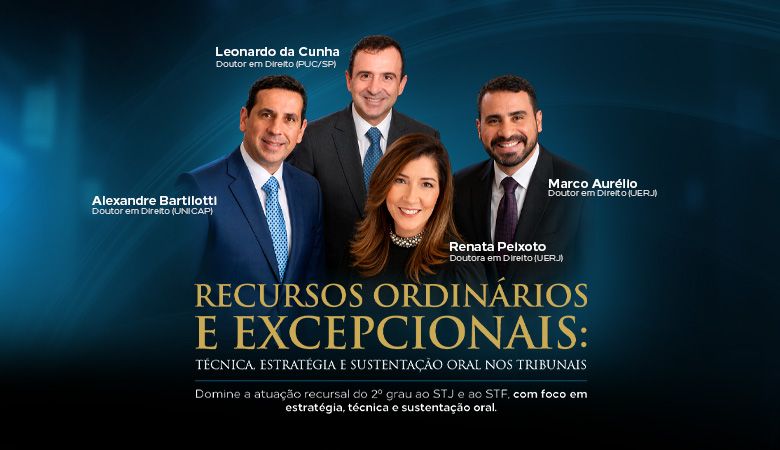 Recursos Ordinários e Excepcionais: Técnica, Estratégia e Sustentação Oral nos Tribunais